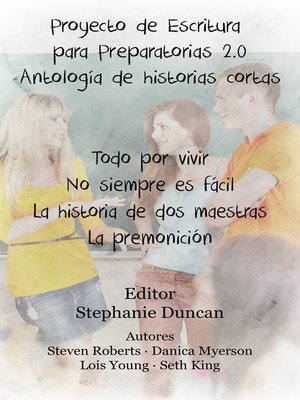 cover image of Proyecto De Escritura Para Preparatorias 2.0 Antología De Historias Cortas